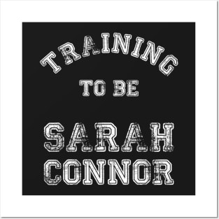 Training to be... Sarah Connor White Posters and Art